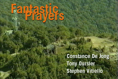 Fantastic prayers / Tony Oursler, Constance De Jong et Stephen Vitiello