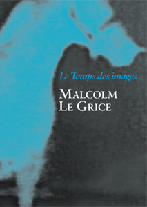 édition Malcolm LeGrice - Le temps des images